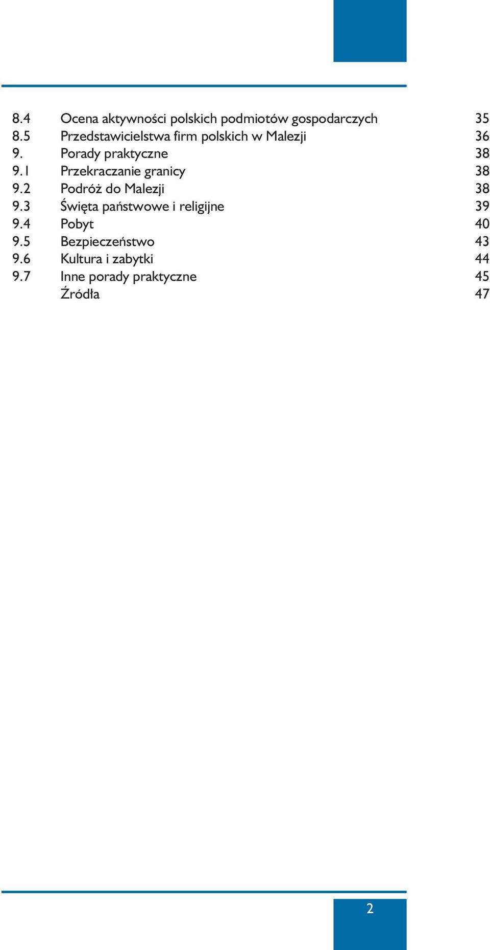 1 Przekraczanie granicy 38 9.2 Podró do Malezji 38 9.