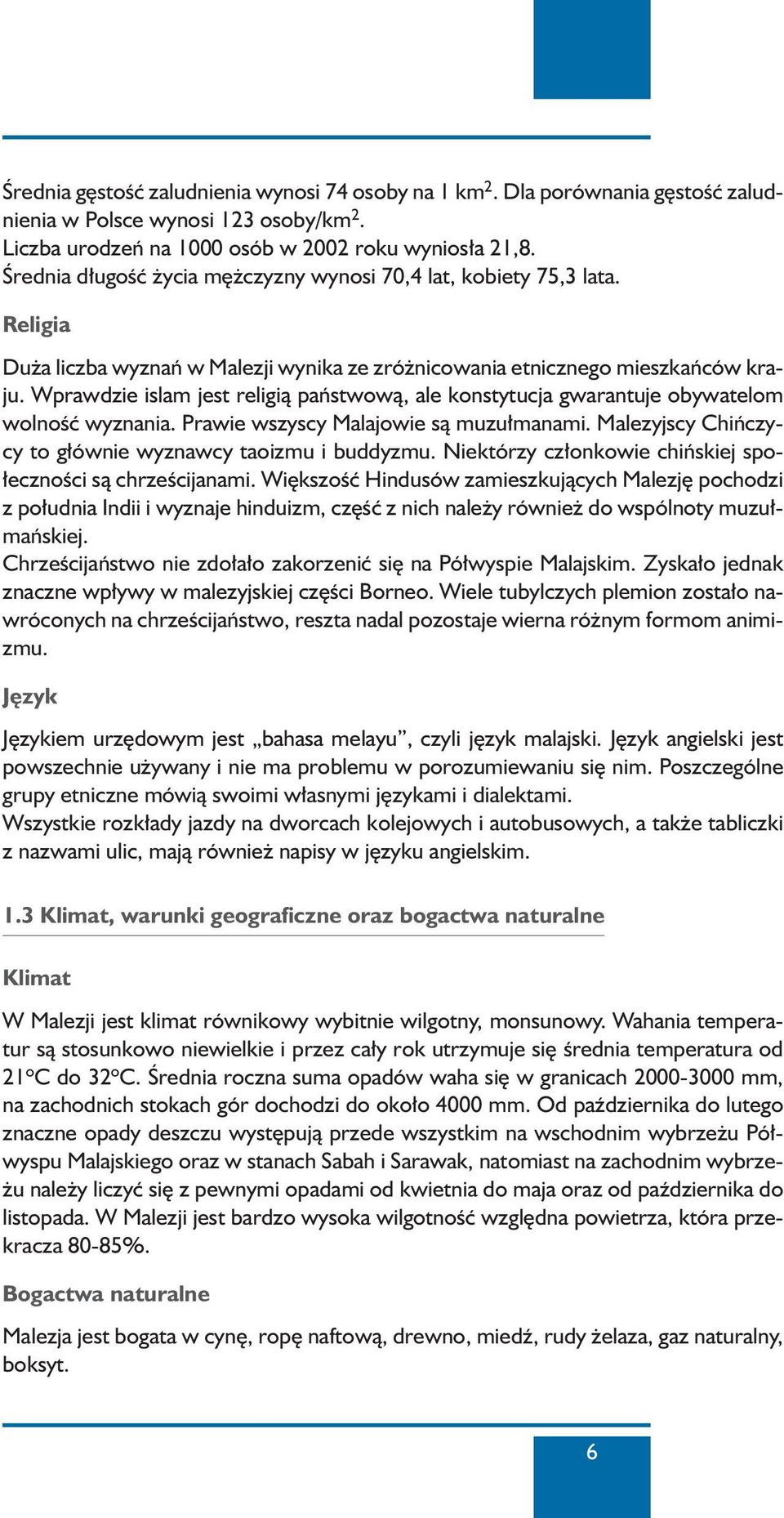 Wprawdzie islam jest religià paƒstwowà, ale konstytucja gwarantuje obywatelom wolnoêç wyznania. Prawie wszyscy Malajowie sà muzu manami. Malezyjscy Chiƒczycy to g ównie wyznawcy taoizmu i buddyzmu.