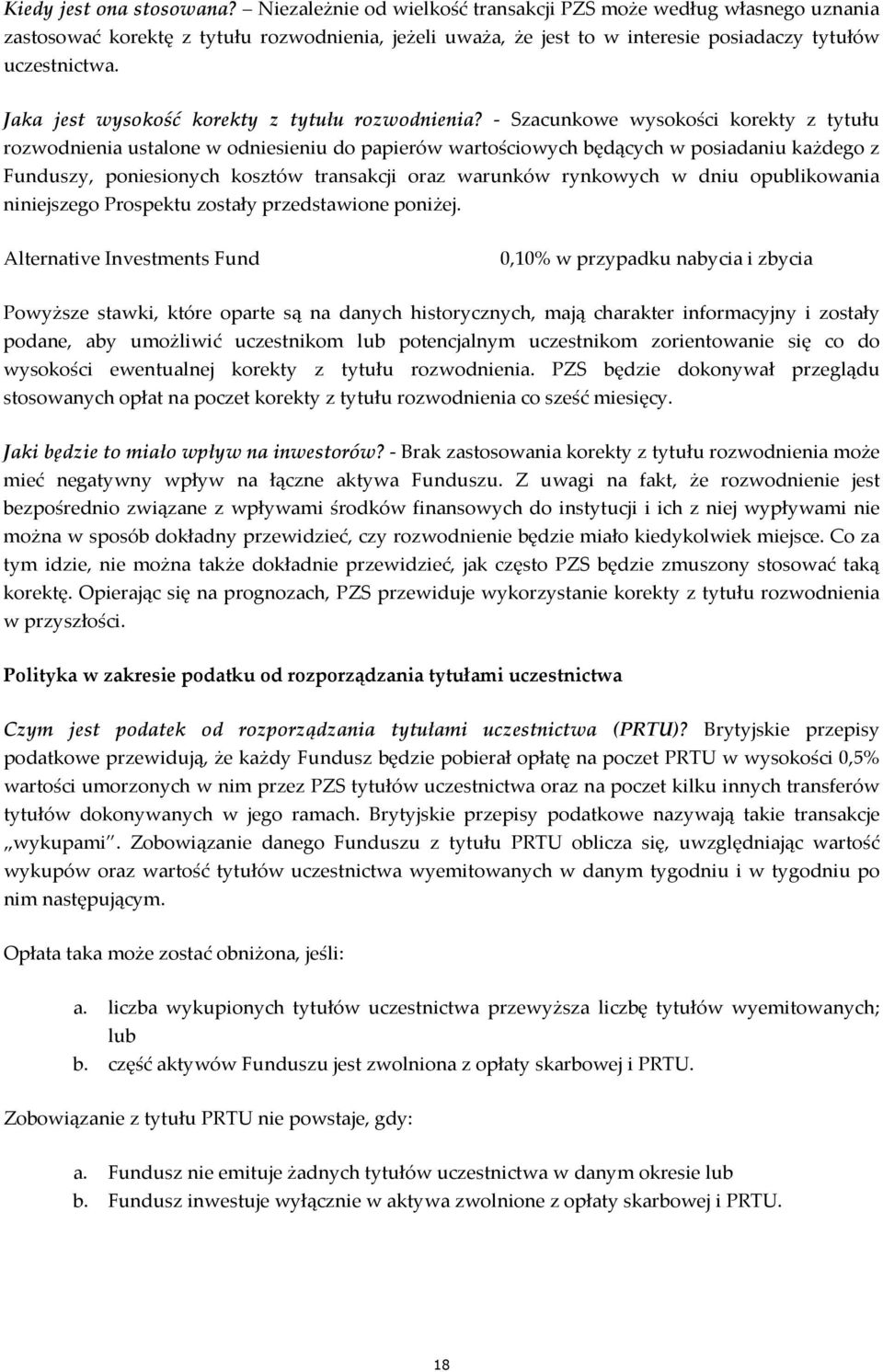 - Szacunkowe wysokości korekty z tytułu rozwodnienia ustalone w odniesieniu do papierów wartościowych będących w posiadaniu każdego z Funduszy, poniesionych kosztów transakcji oraz warunków rynkowych