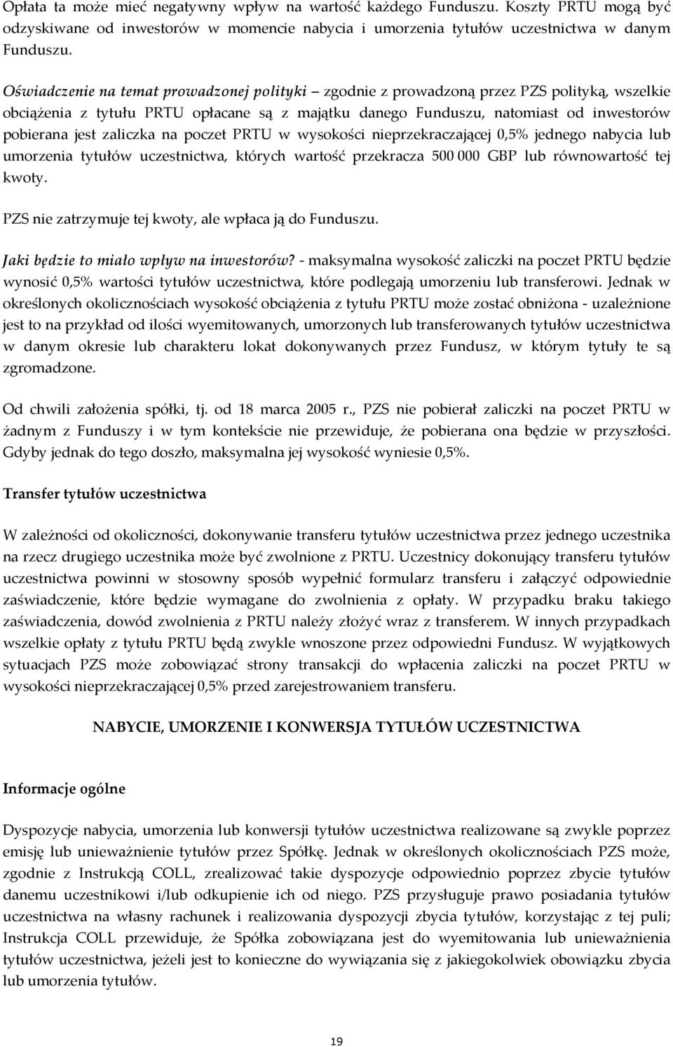 zaliczka na poczet PRTU w wysokości nieprzekraczającej 0,5% jednego nabycia lub umorzenia tytułów, których wartość przekracza 500000 lub równowartość tej kwoty.