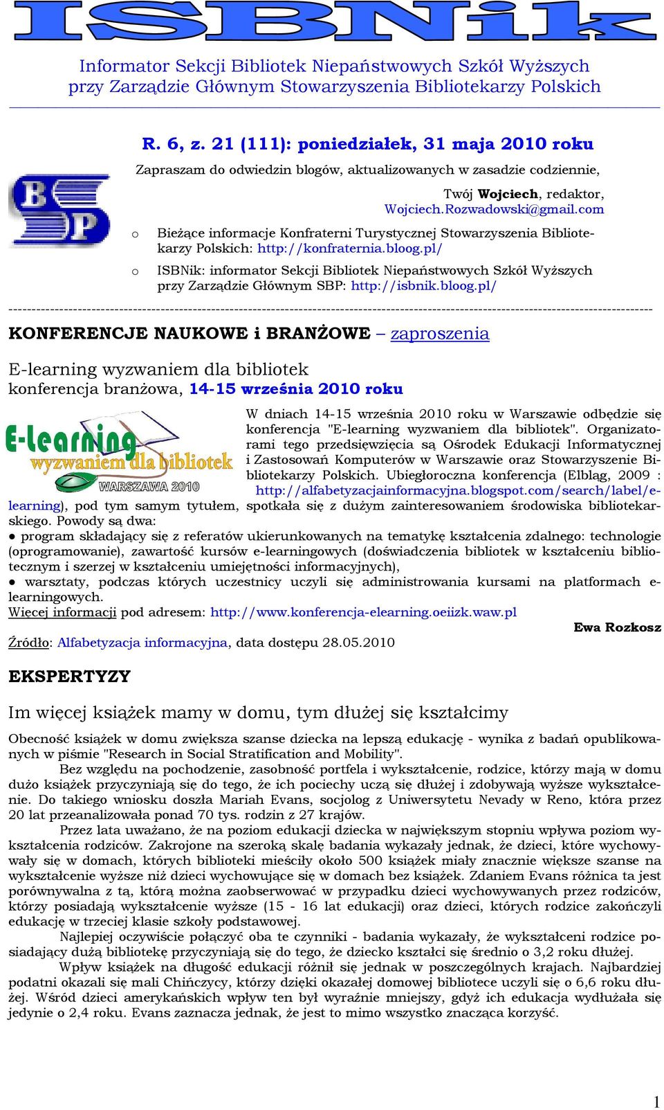 pl/ ISBNik: informator Sekcji Bibliotek Niepaństwowych Szkół Wyższych przy Zarządzie Głównym SBP: http://isbnik.bloog.