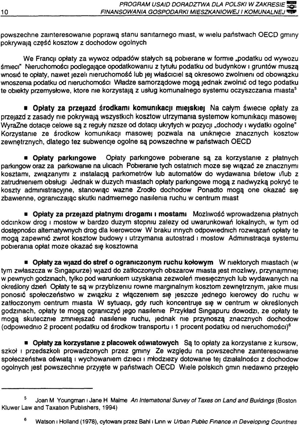 budynkow I gruntów muszą wnosić te opłaty, nawet Jezell nieruchomość lub Jej właściciel są okresowo zwolnieni od obowiązku wnoszenia podatku od nieruchomości Władze samorządowe mogą Jednak zwolnić od