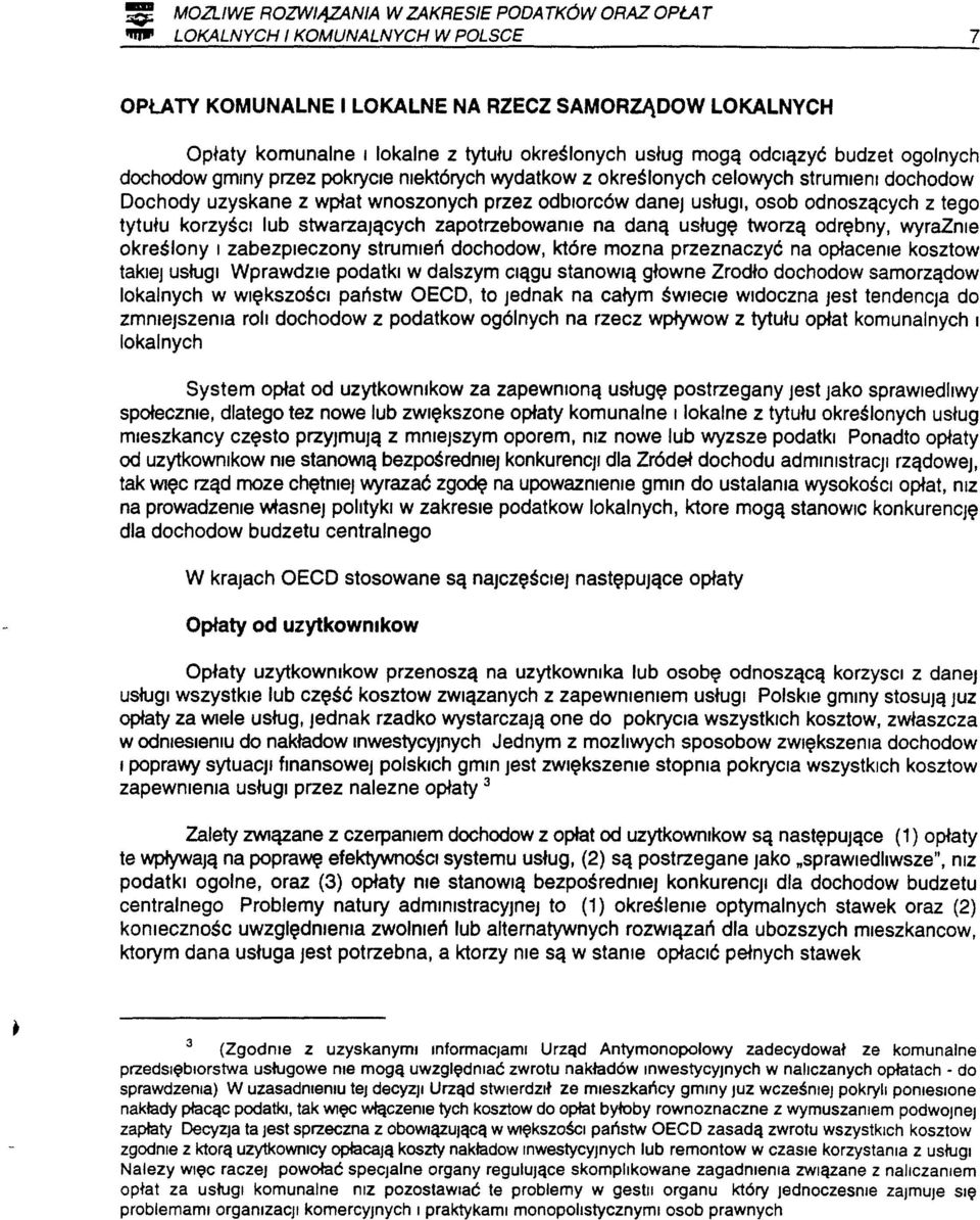 odnoszących z tego tytułu korzyści lub stwarzających zapotrzebowanie na daną usługę tworzą odrębny, wyraznie określony I zabezpieczony strumień dochodow, które mozna przeznaczyć na opłacenie kosztow