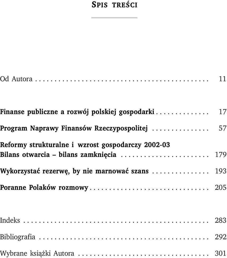...................... 179 Wykorzystaæ rezerwê, by nie marnowaæ szans............... 193 Poranne Polaków rozmowy............................... 205 Indeks.