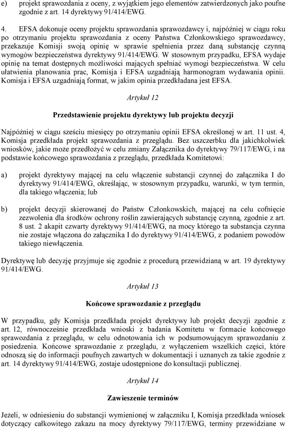 sprawie spełnienia przez daną substancję czynną wymogów bezpieczeństwa dyrektywy 91/414/EWG.