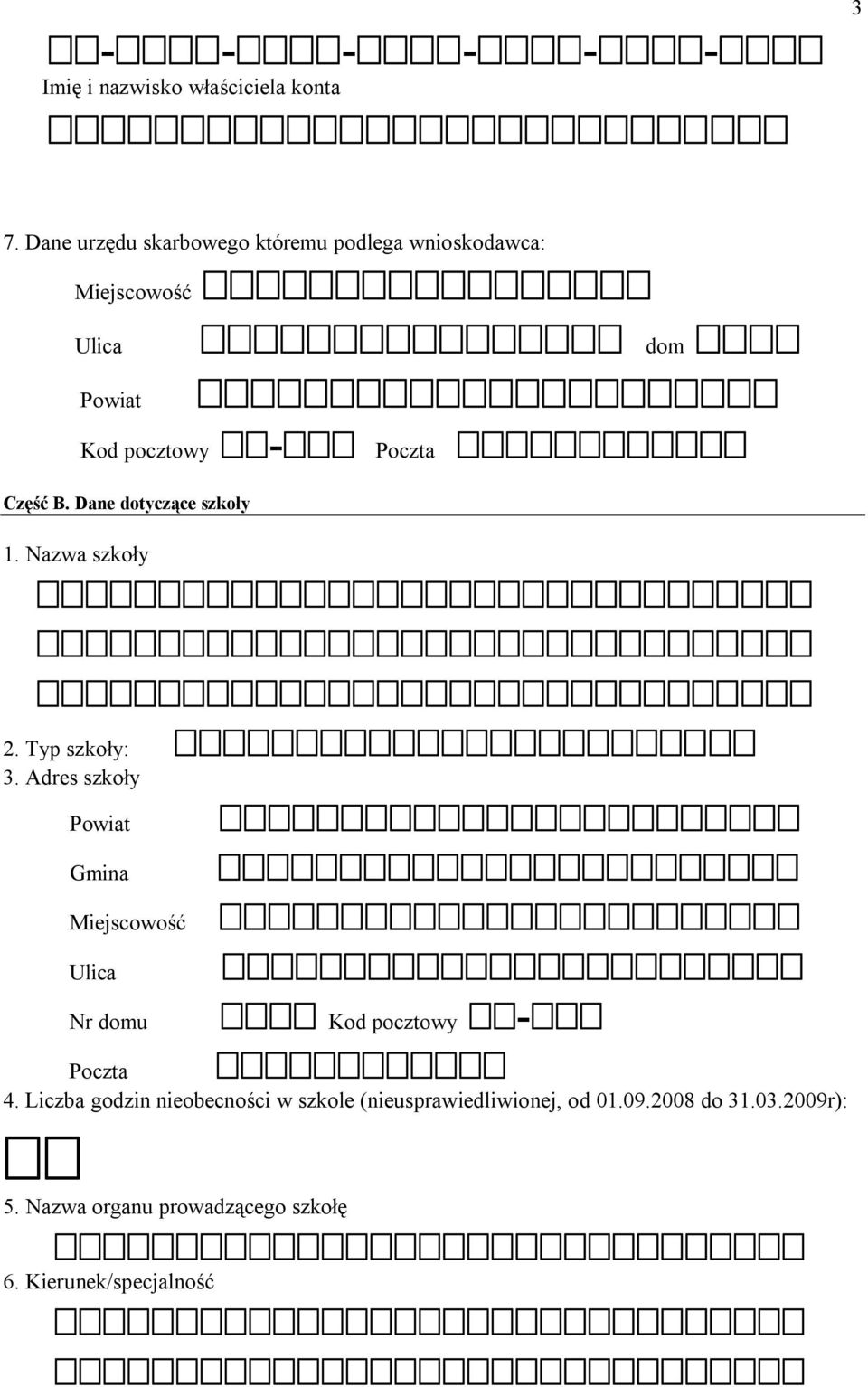 B. Dane dotyczące szkoły 1. Nazwa szkoły 2. Typ szkoły: 3.