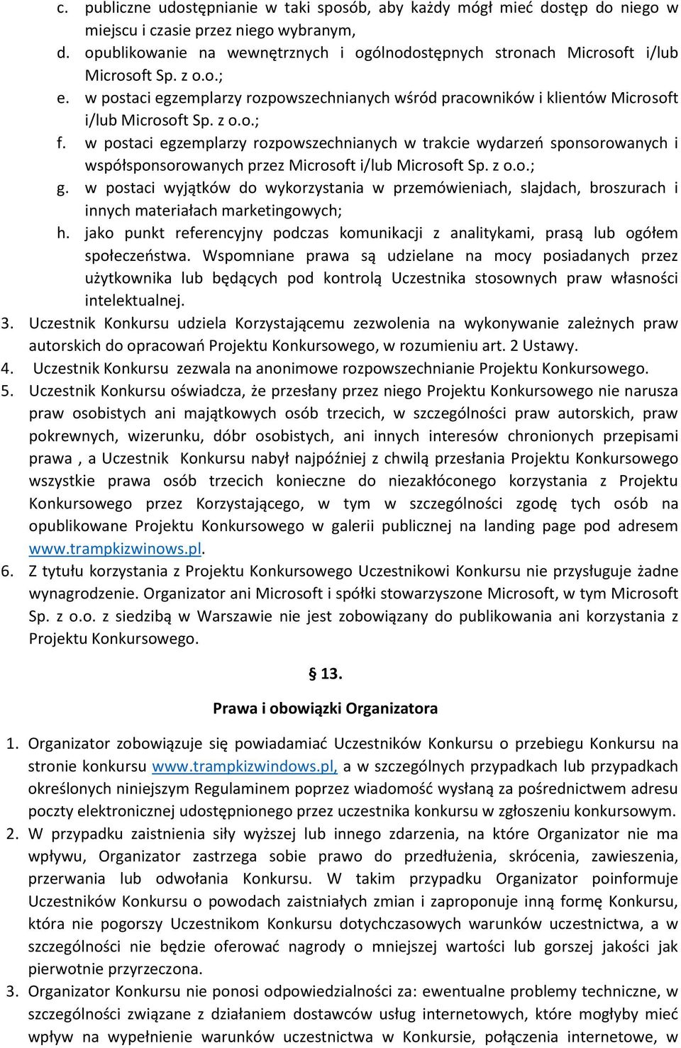 z o.o.; f. w postaci egzemplarzy rozpowszechnianych w trakcie wydarzeń sponsorowanych i współsponsorowanych przez Microsoft i/lub Microsoft Sp. z o.o.; g.