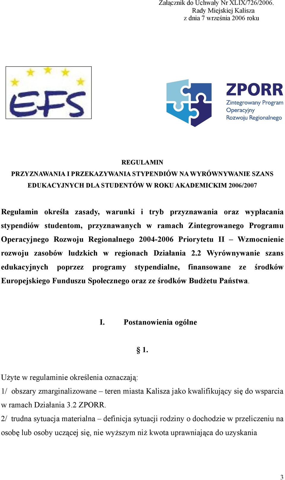 zasady, warunki i tryb przyznawania oraz wypłacania stypendiów studentom, przyznawanych w ramach Zintegrowanego Programu Operacyjnego Rozwoju Regionalnego 2004-2006 Priorytetu II Wzmocnienie rozwoju