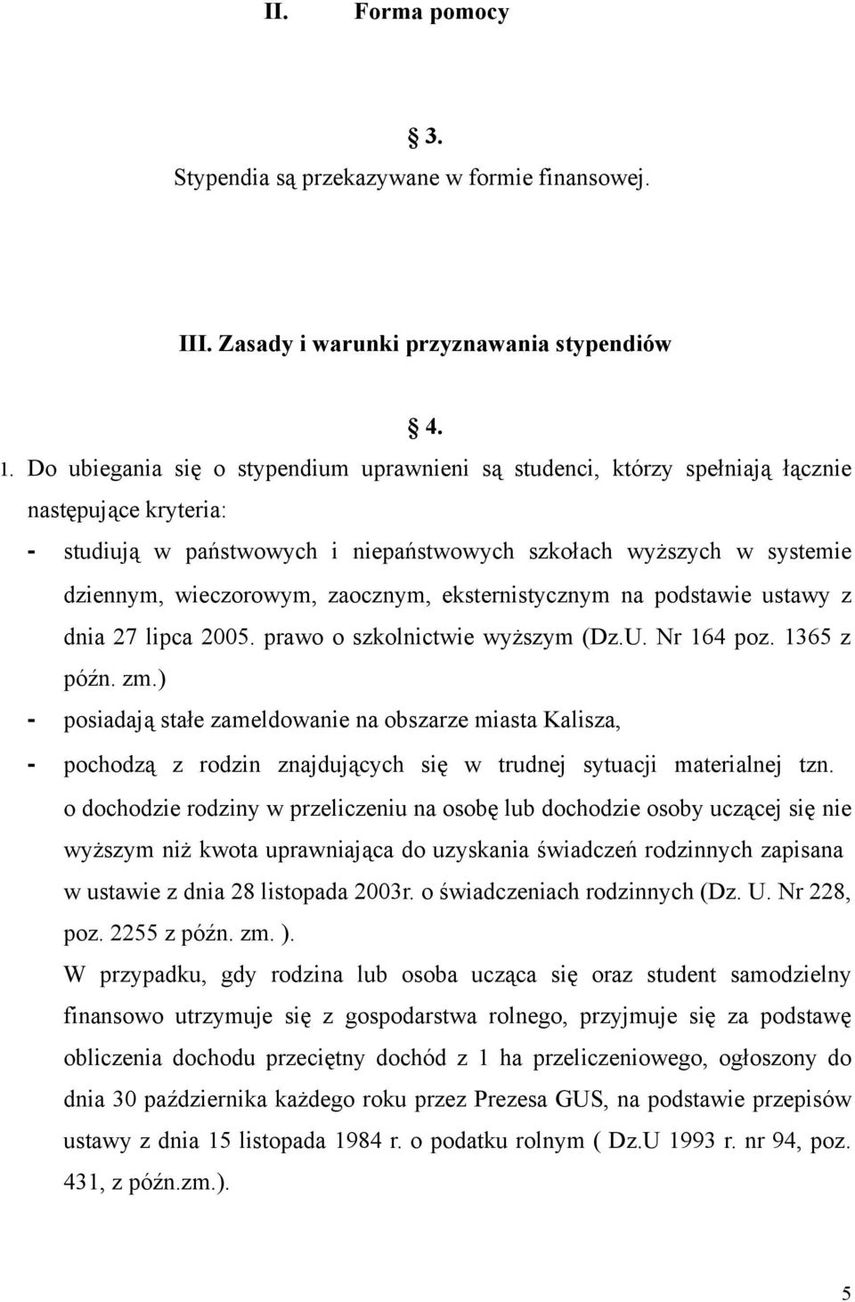 zaocznym, eksternistycznym na podstawie ustawy z dnia 27 lipca 2005. prawo o szkolnictwie wyższym (Dz.U. Nr 164 poz. 1365 z późn. zm.