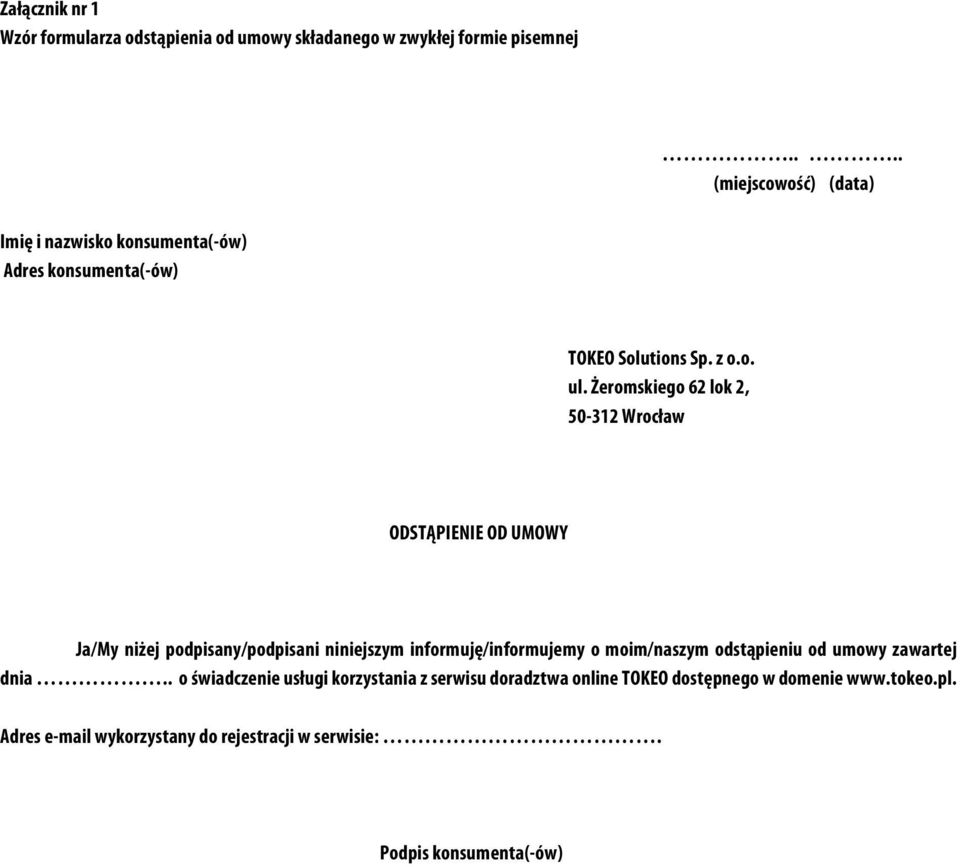 Żeromskiego 62 lok 2, 50-312 Wrocław ODSTĄPIENIE OD UMOWY Ja/My niżej podpisany/podpisani niniejszym informuję/informujemy o moim/naszym