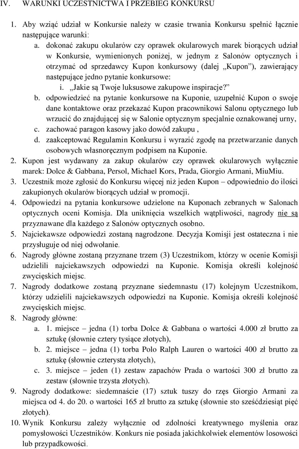 zawierający następujące jedno pytanie konkursowe: i. Jakie są Twoje luksusowe zakupowe inspiracje? b.