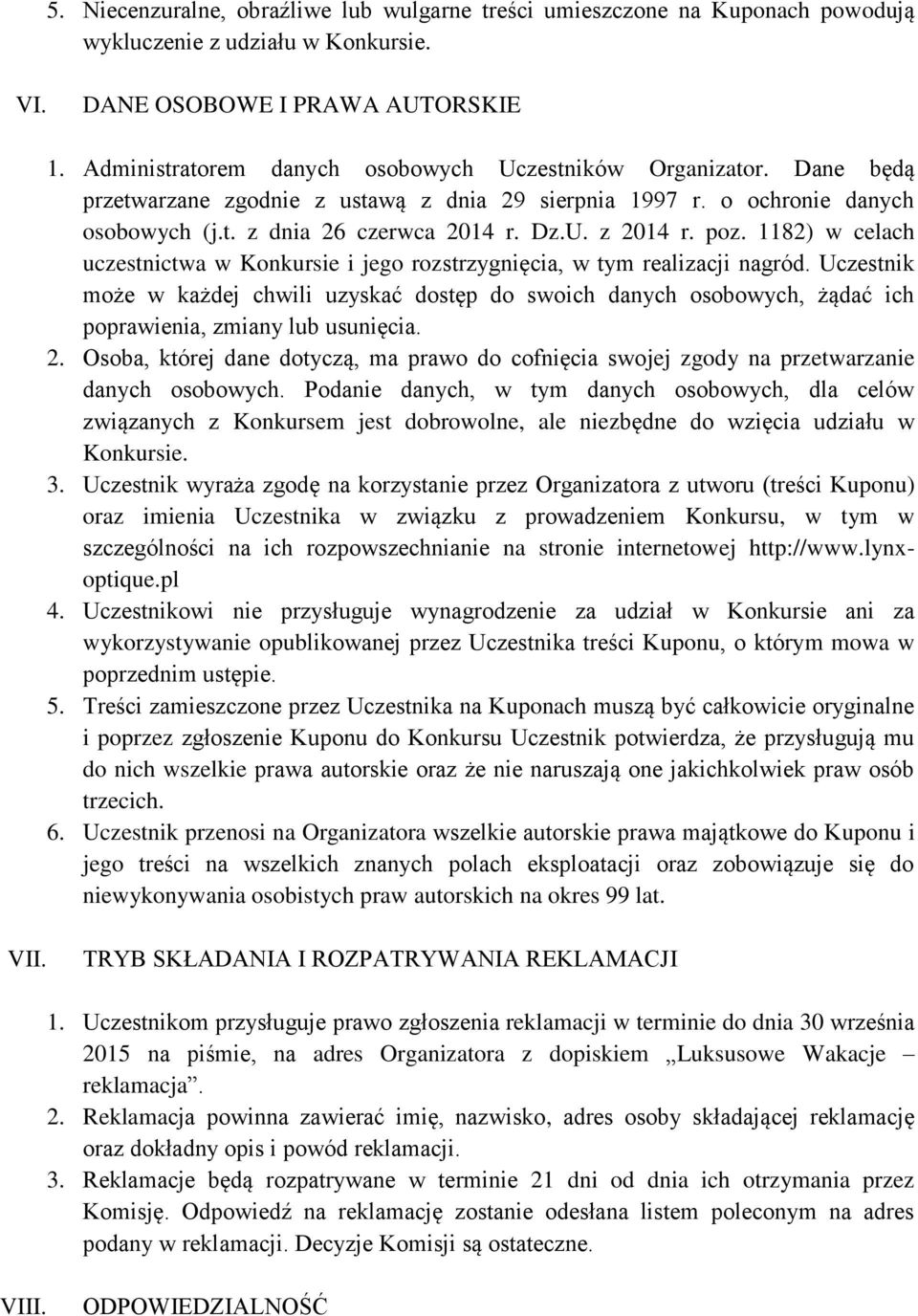 poz. 1182) w celach uczestnictwa w Konkursie i jego rozstrzygnięcia, w tym realizacji nagród.