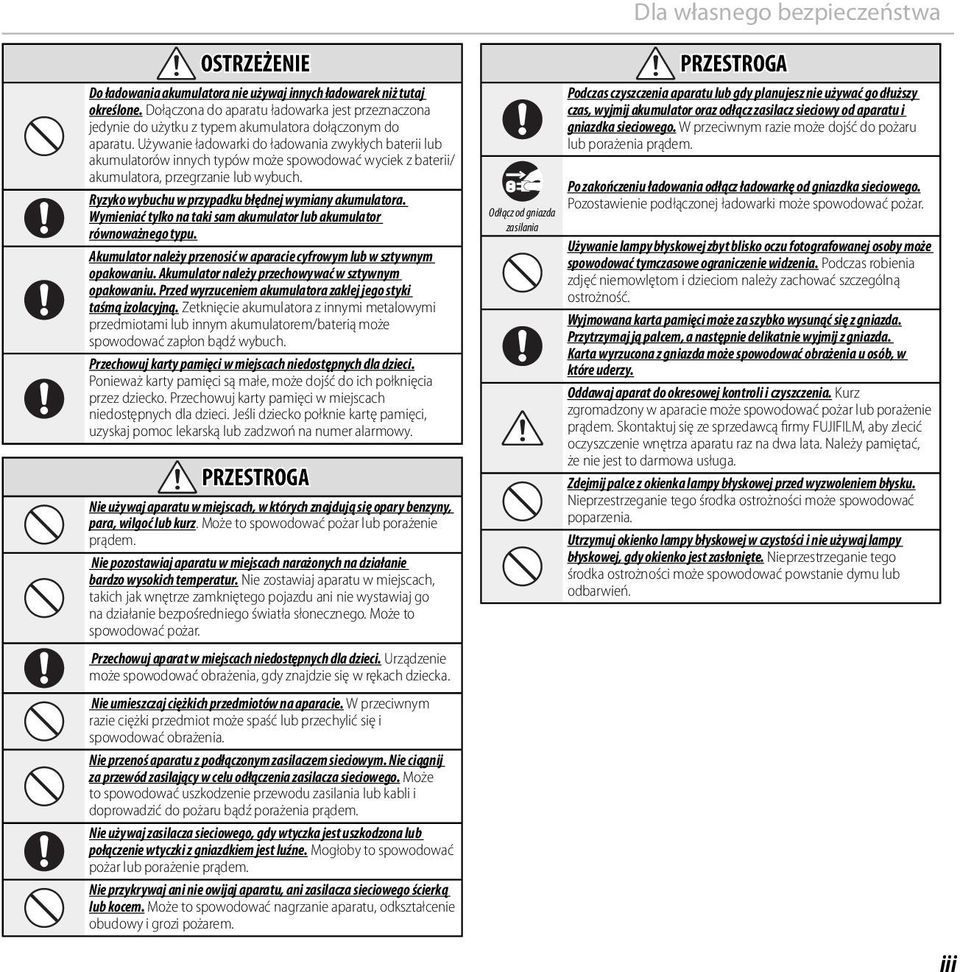 Używanie ładowarki do ładowania zwykłych baterii lub akumulatorów innych typów może spowodować wyciek z baterii/ akumulatora, przegrzanie lub wybuch.