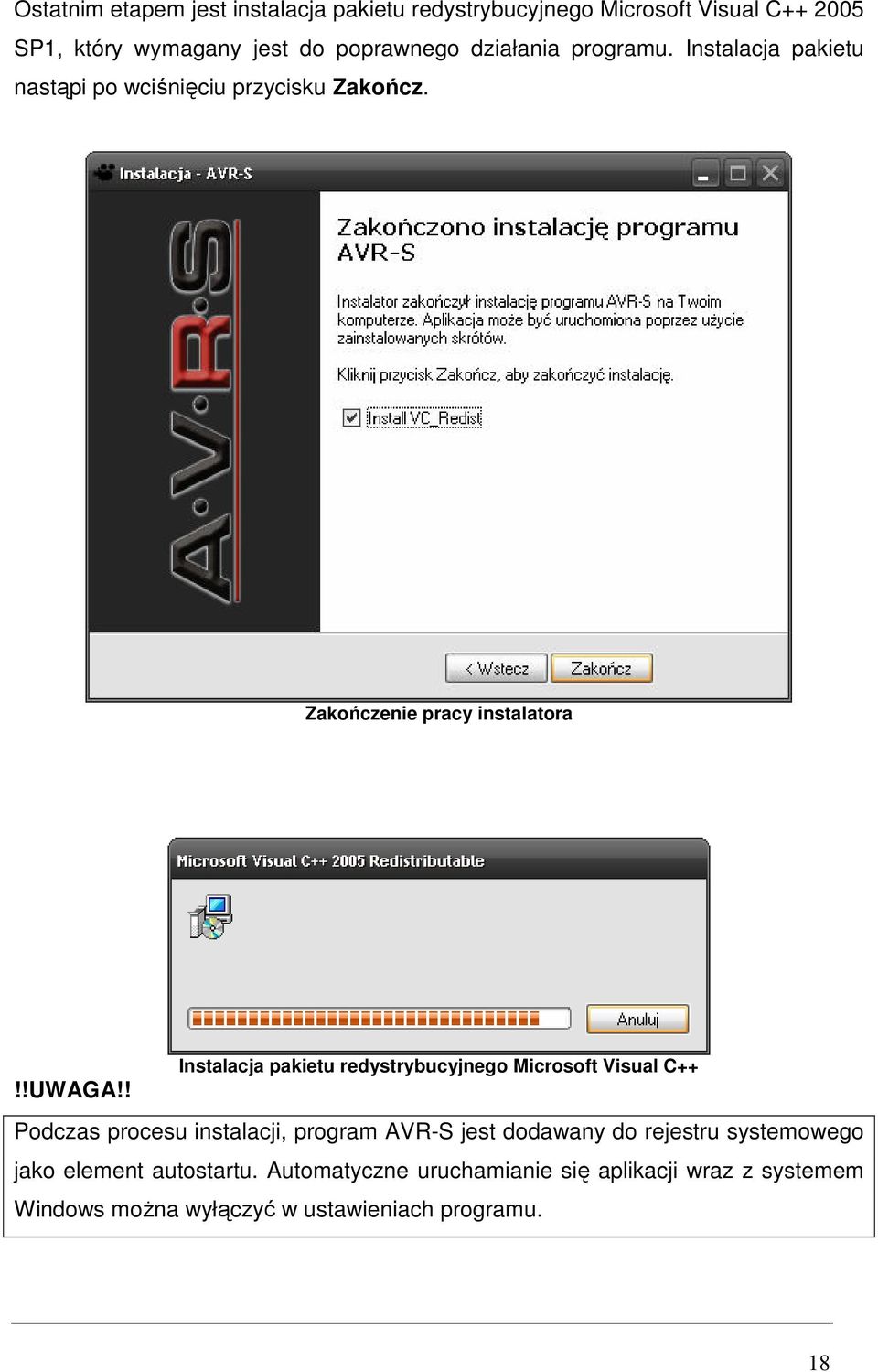 ! Instalacja pakietu redystrybucyjnego Microsoft Visual C++ Podczas procesu instalacji, program AVR-S jest dodawany do rejestru
