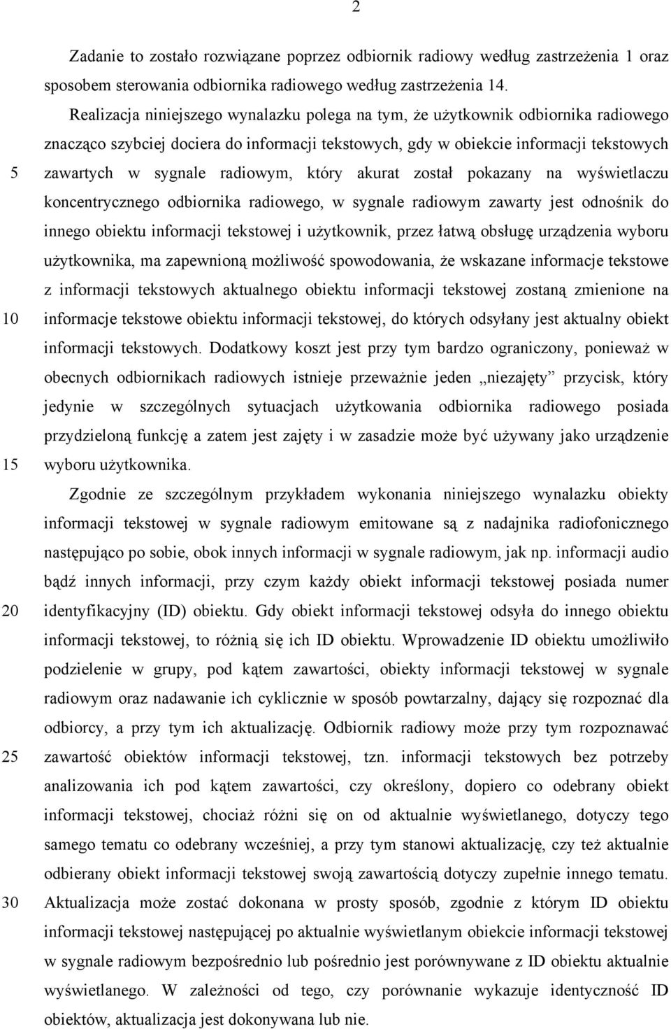 radiowym, który akurat został pokazany na wyświetlaczu koncentrycznego odbiornika radiowego, w sygnale radiowym zawarty jest odnośnik do innego obiektu informacji tekstowej i użytkownik, przez łatwą