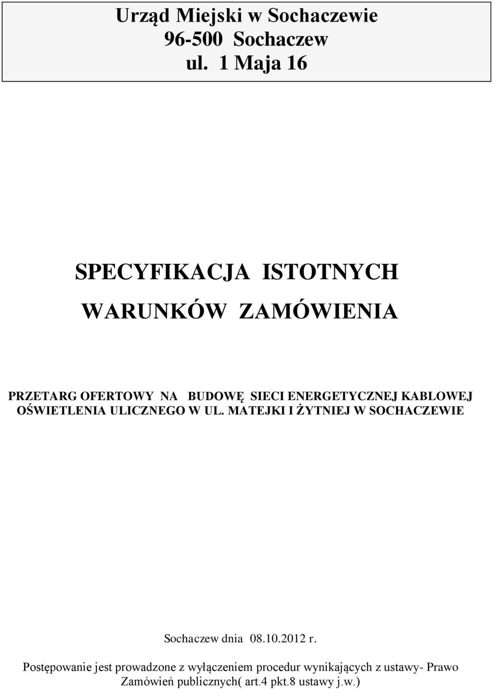 ENERGETYCZNEJ KABLOWEJ OŚWIETLENIA ULICZNEGO W UL.