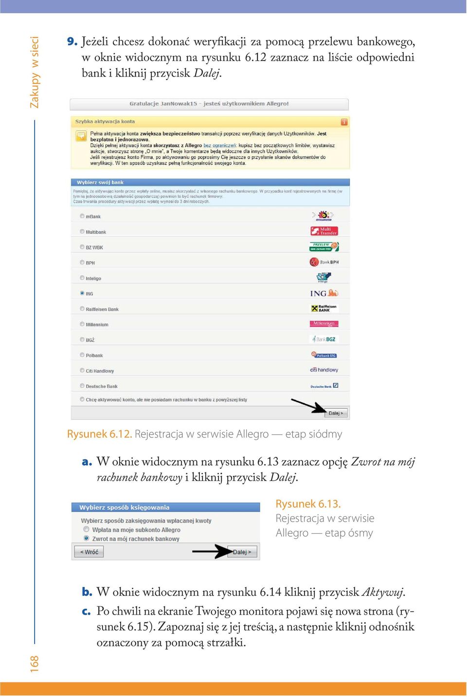 13 zaznacz opcję Zwrot na mój rachunek bankowy i kliknij przycisk Dalej. Rysunek 6.13. Rejestracja w serwisie Allegro etap ósmy b.