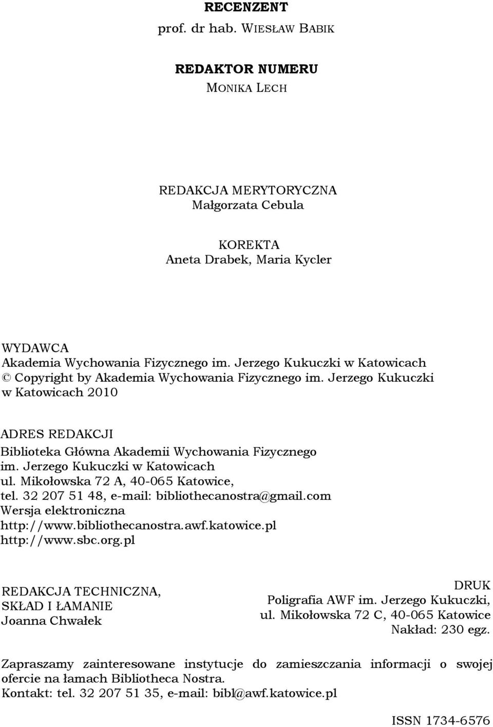 Jerzego Kukuczki w Katowicach ul. Mikołowska72A, 40-065Katowice, tel. 32 207 51 48, e-mail: bibliothecanostra@gmail.com Wersja elektroniczna http://www.bibliothecanostra.awf.katowice.pl http://www.