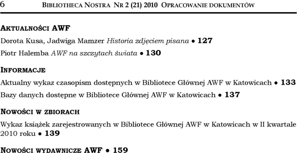 Bibliotece Głównej AWF w Katowicach 133 Bazy danych dostępne w Bibliotece Głównej AWF w Katowicach 137 NOWOŚCI W