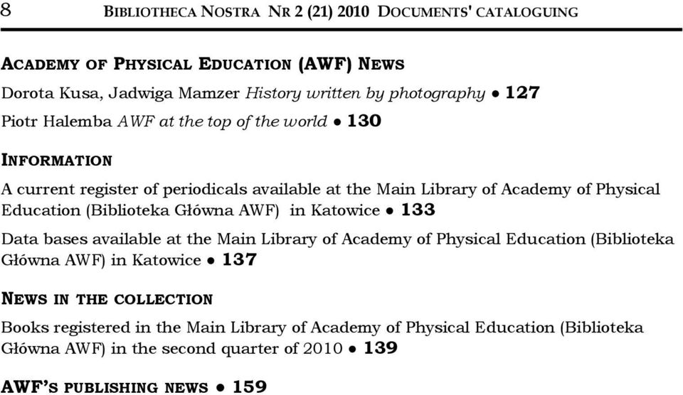 (Biblioteka Główna AWF) in Katowice 133 Data bases available at the Main Library of Academy of Physical Education (Biblioteka Główna AWF) in Katowice 137 NEWS