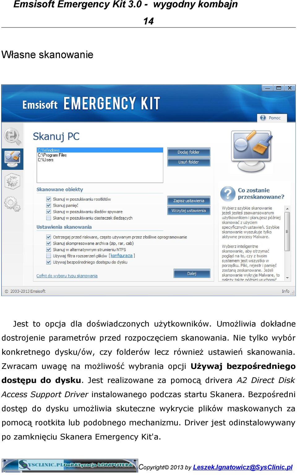 Zwracam uwagę na możliwość wybrania opcji Używaj bezpośredniego dostępu do dysku.