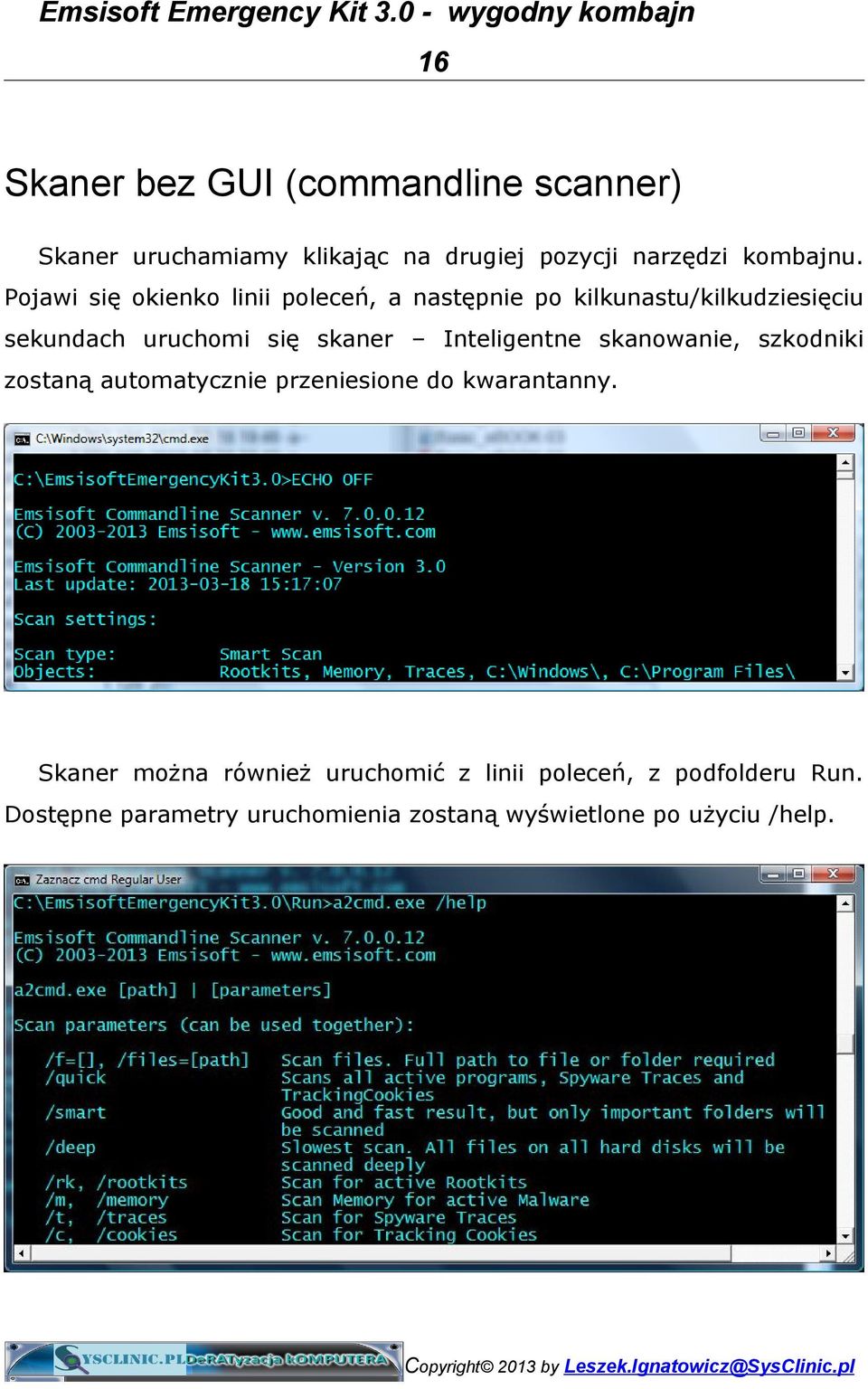 Inteligentne skanowanie, szkodniki zostaną automatycznie przeniesione do kwarantanny.