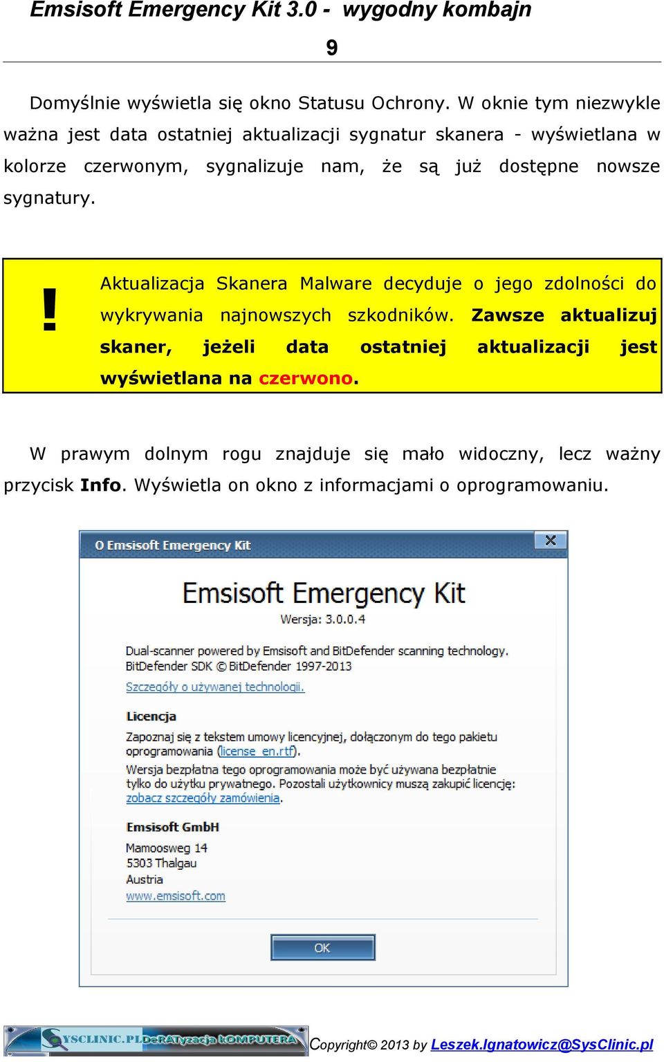 że są już dostępne nowsze sygnatury.! Aktualizacja Skanera Malware decyduje o jego zdolności do wykrywania najnowszych szkodników.