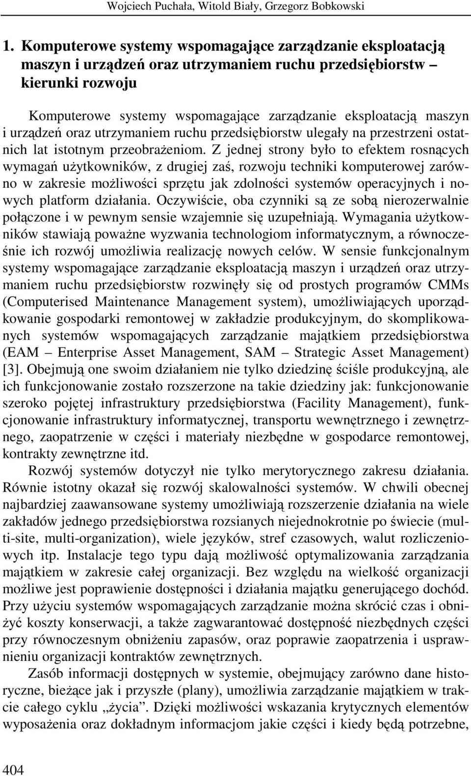 urządzeń oraz utrzymaniem ruchu przedsiębiorstw ulegały na przestrzeni ostatnich lat istotnym przeobrażeniom.