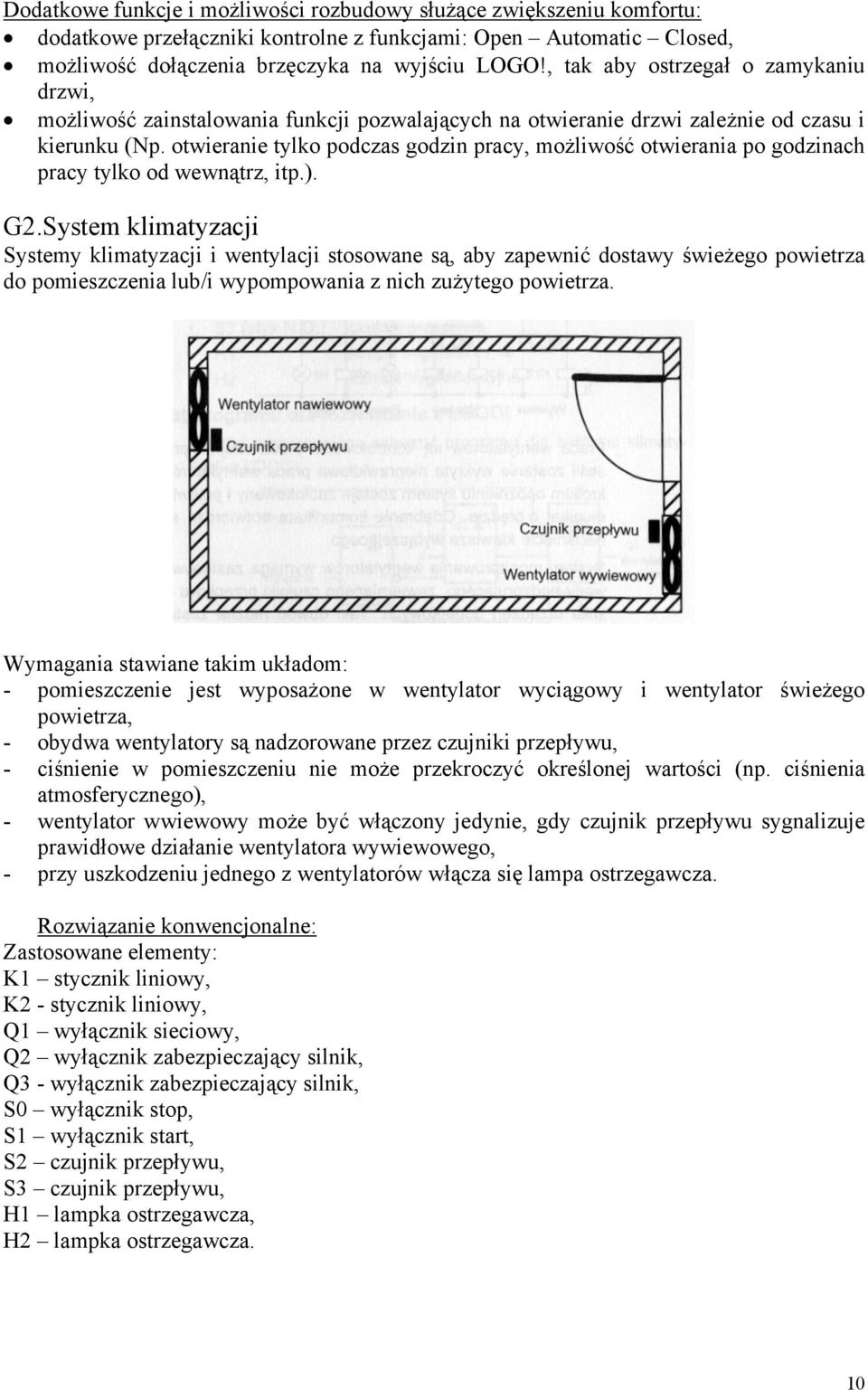 otwieranie tylko podczas godzin pracy, możliwość otwierania po godzinach pracy tylko od wewnątrz, itp.). G2.