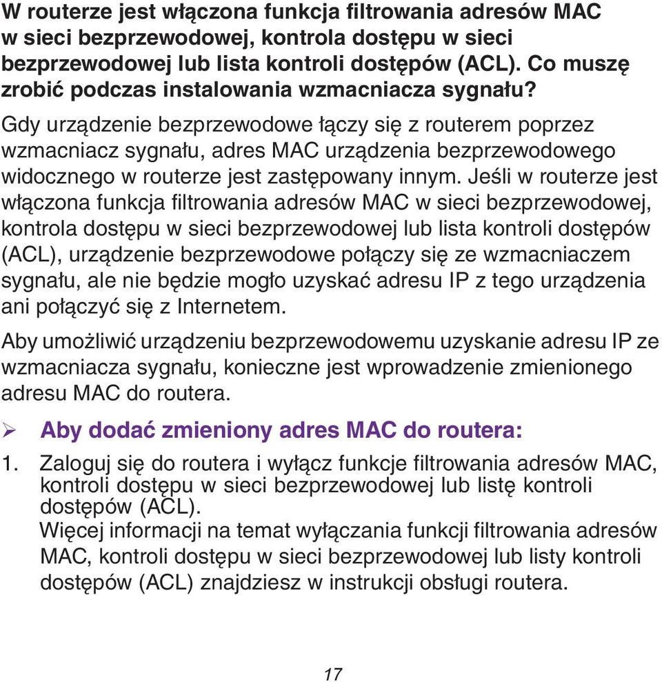 Gdy urządzenie bezprzewodowe łączy się z routerem poprzez wzmacniacz sygnału, adres MAC urządzenia bezprzewodowego widocznego w routerze jest zastępowany innym.