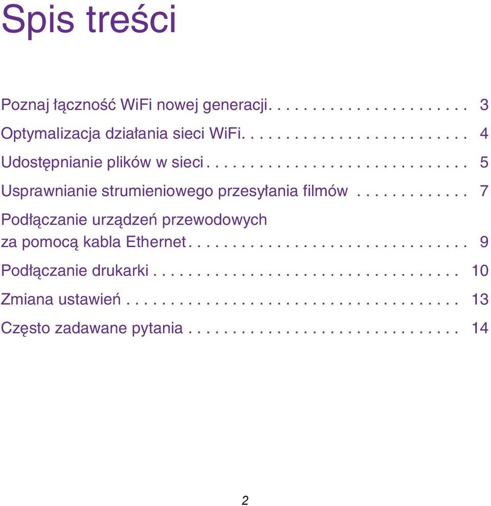 ............ 7 Podłączanie urządzeń przewodowych za pomocą kabla Ethernet................................ 9 Podłączanie drukarki.