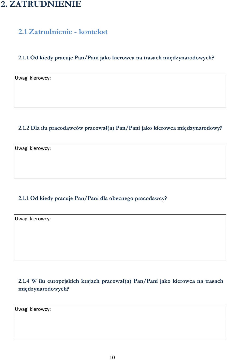 1 Od kiedy pracuje Pan/Pani jako kierowca na trasach międzynarodowych? 2.1.2 Dla ilu pracodawców pracował(a) Pan/Pani jako kierowca międzynarodowy?