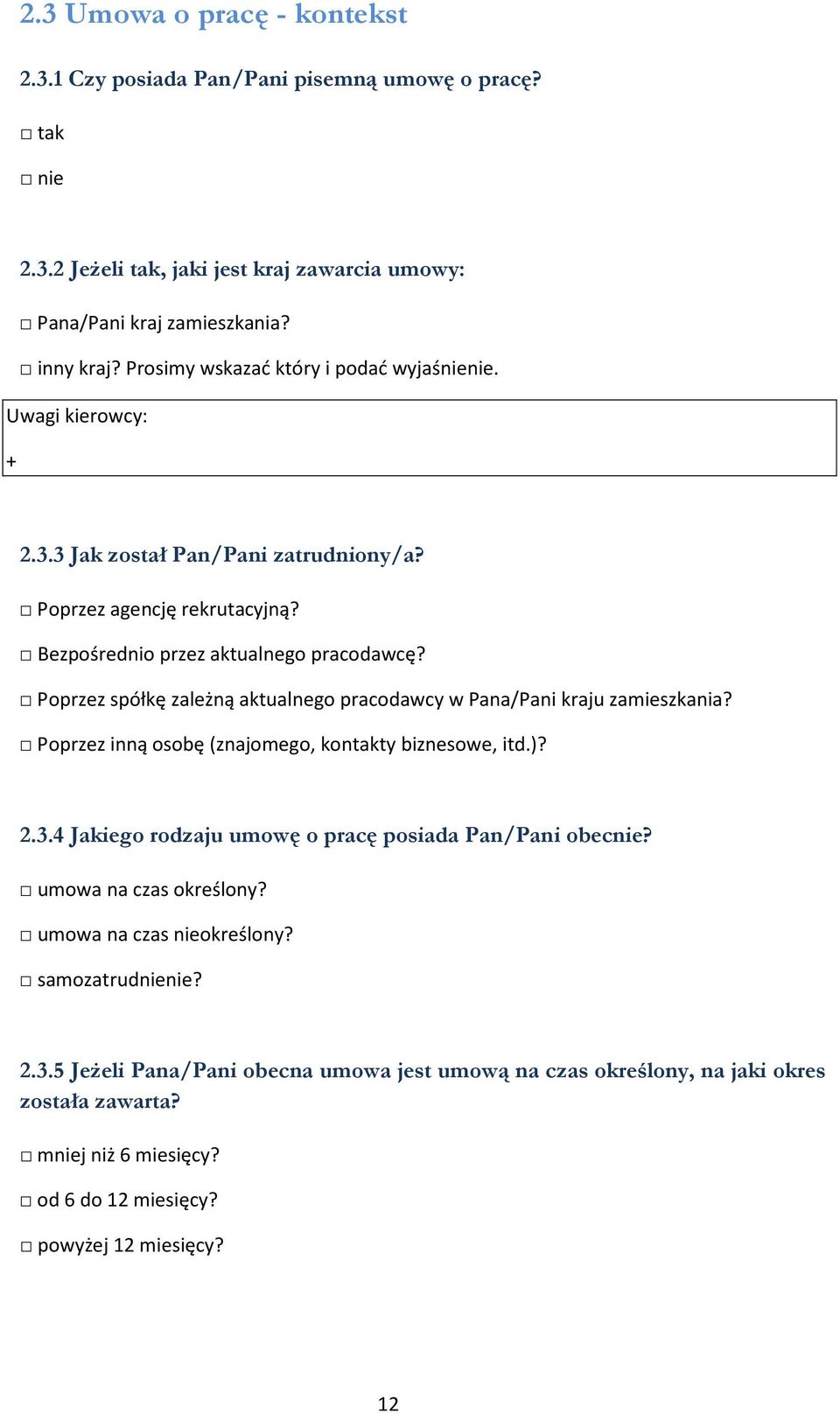 Poprzez spółkę zależną aktualnego pracodawcy w Pana/Pani kraju zamieszkania? Poprzez inną osobę (znajomego, kontakty biznesowe, itd.)? 2.3.