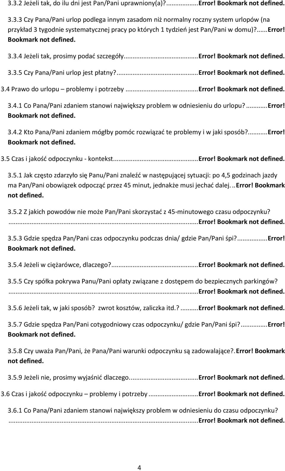 ... Error! 3.4.2 Kto Pana/Pani zdaniem mógłby pomóc rozwiązać te problemy i w jaki sposób?... Error! 3.5 