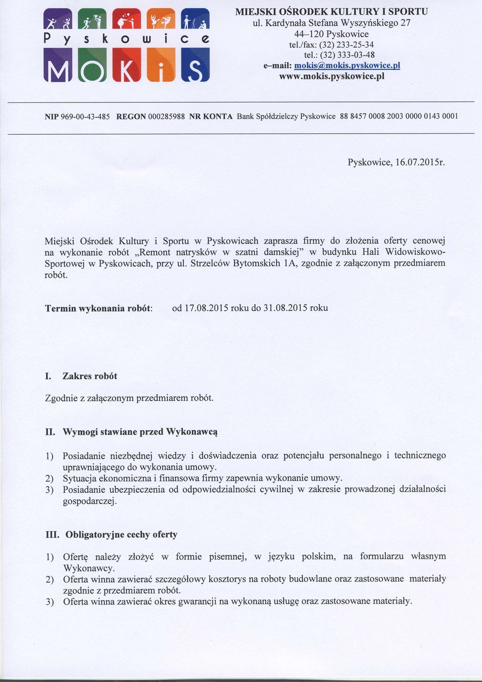 Miejski Osrodek Kultury i Sportu w Pyskowicach zaprasza flr:ny do zlo2enia oferty cenowej na wykonanie rob6t,,remont natrysk6w w szatni damskiej" w budynku Hali Widowiskowo- Sportowej w Pyskowicach,