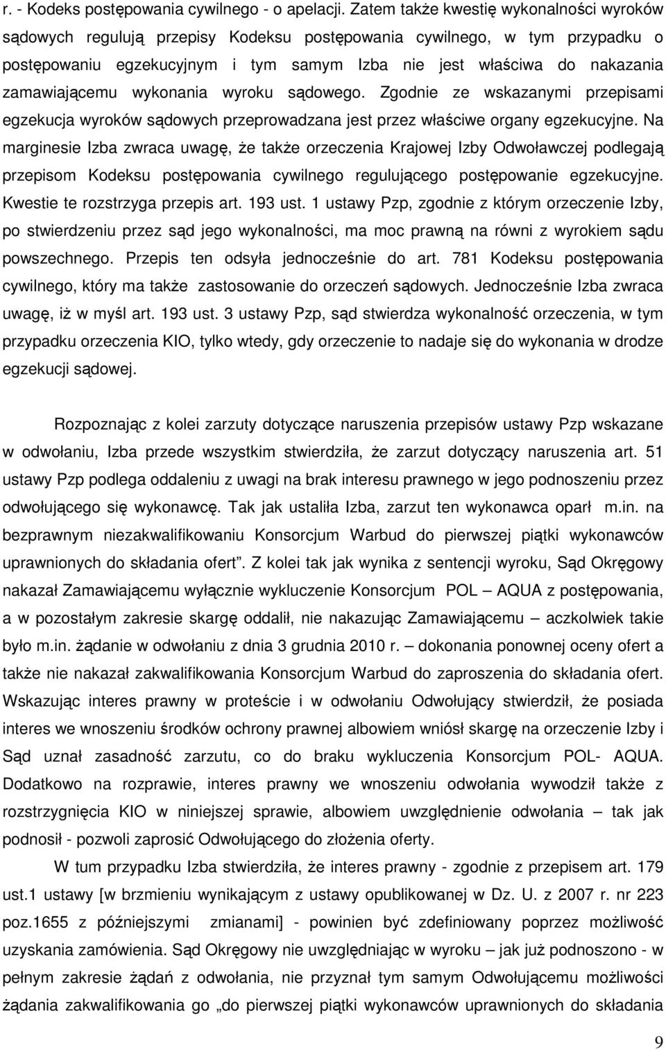 zamawiającemu wykonania wyroku sądowego. Zgodnie ze wskazanymi przepisami egzekucja wyroków sądowych przeprowadzana jest przez właściwe organy egzekucyjne.