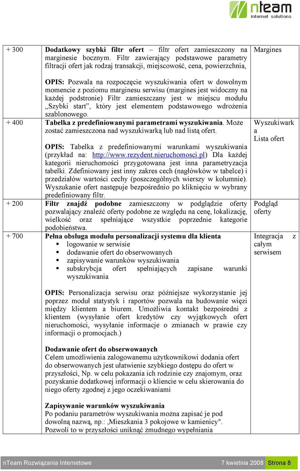 serwisu (margines jest widoczny na każdej podstronie) Filtr zamieszczany jest w miejscu modułu Szybki start, który jest elementem podstawowego wdrożenia szablonowego.