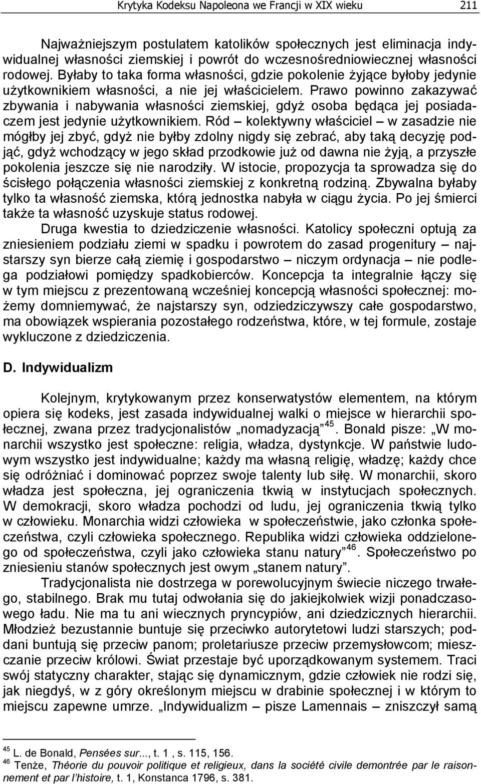 Prawo powinno zakazywać zbywania i nabywania własności ziemskiej, gdyż osoba będąca jej posiadaczem jest jedynie użytkownikiem.