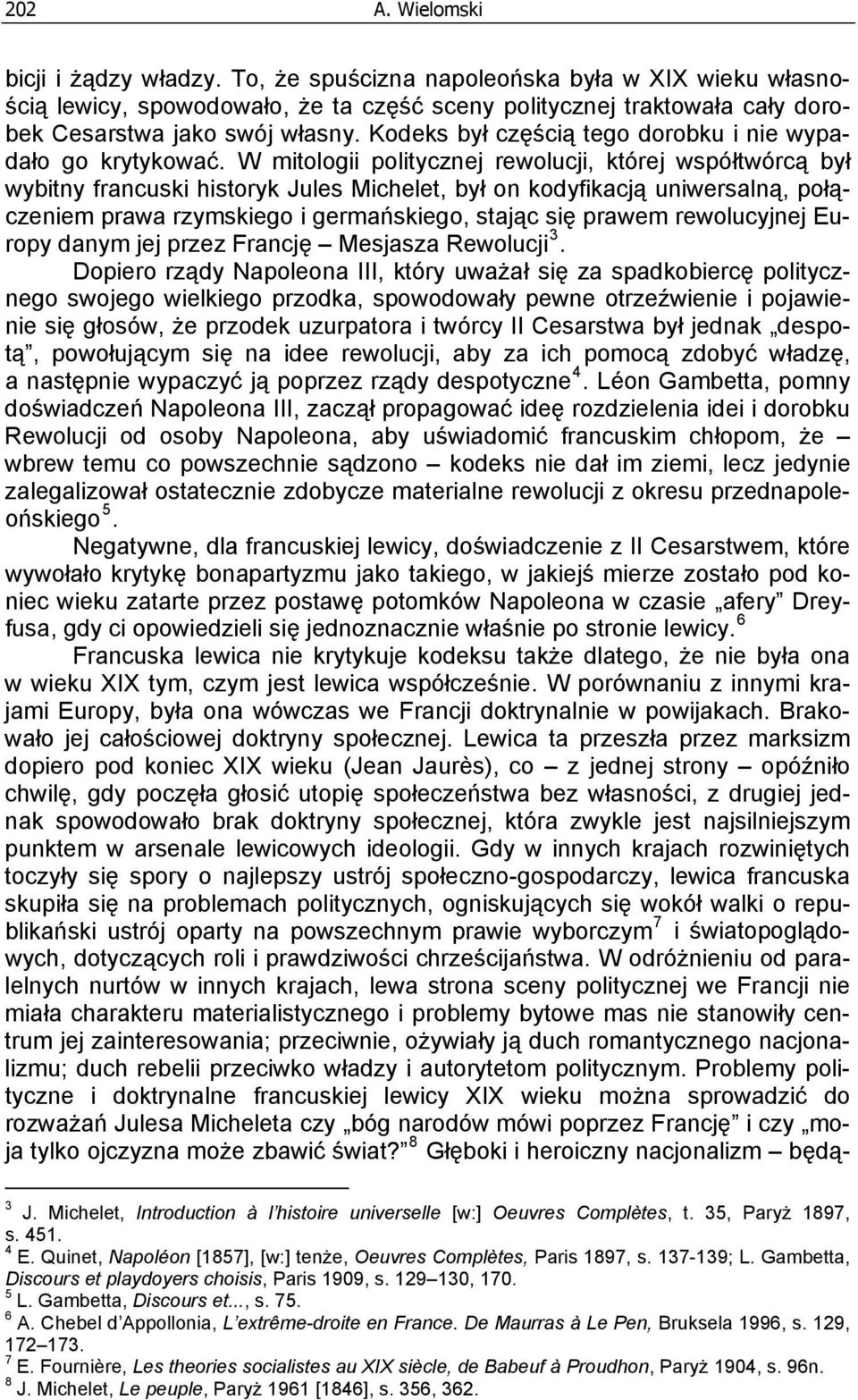 W mitologii politycznej rewolucji, której współtwórcą był wybitny francuski historyk Jules Michelet, był on kodyfikacją uniwersalną, połączeniem prawa rzymskiego i germańskiego, stając się prawem