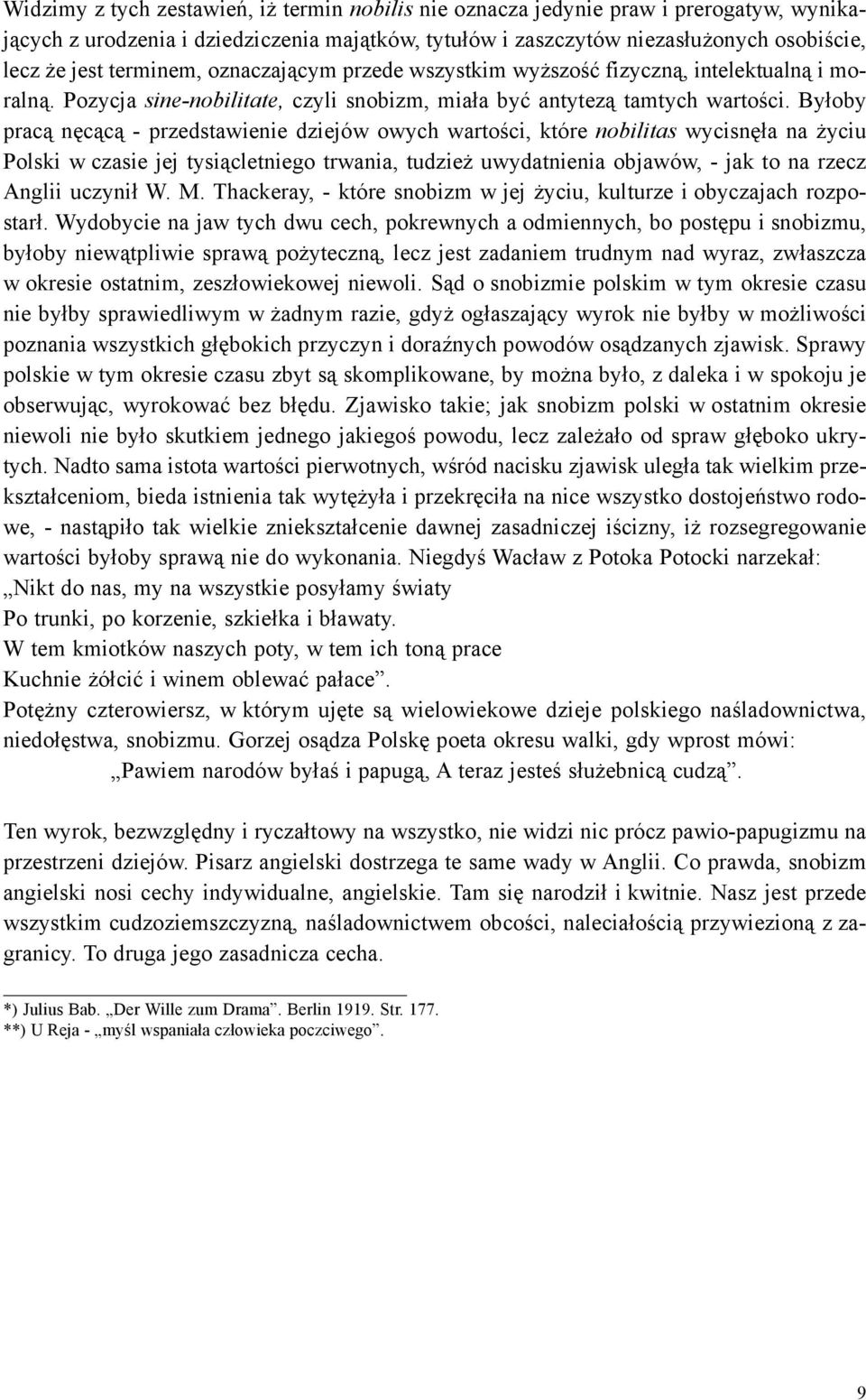 By³oby prac¹ nêc¹c¹ - przedstawienie dziejów owych wartoœci, które nobilitas wycisnê³a na yciu Polski w czasie jej tysi¹cletniego trwania, tudzie uwydatnienia objawów, - jak to na rzecz Anglii