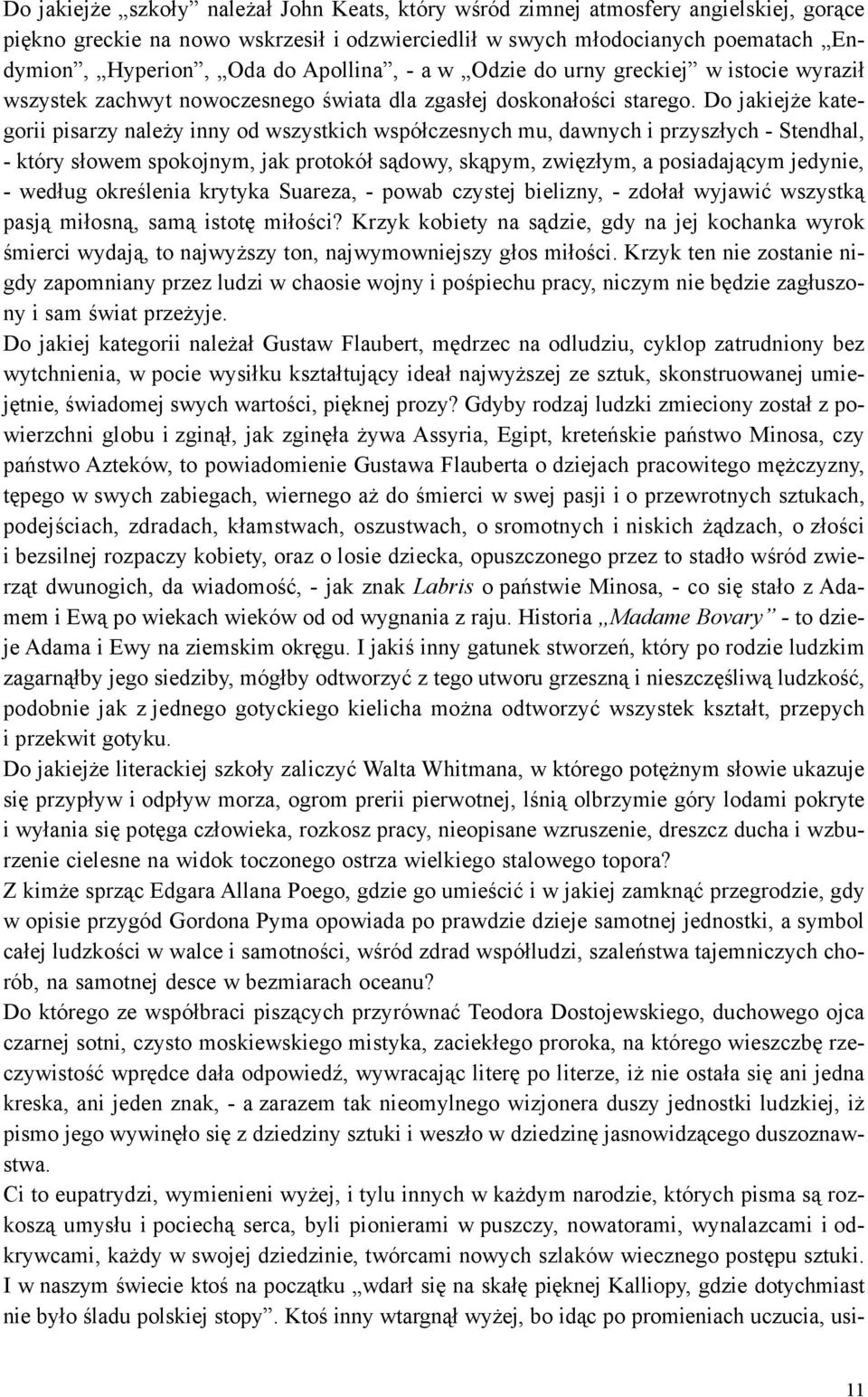 Do jakiej e kategorii pisarzy nale y inny od wszystkich wspó³czesnych mu, dawnych i przysz³ych - Stendhal, - który s³owem spokojnym, jak protokó³ s¹dowy, sk¹pym, zwiêz³ym, a posiadaj¹cym jedynie, -