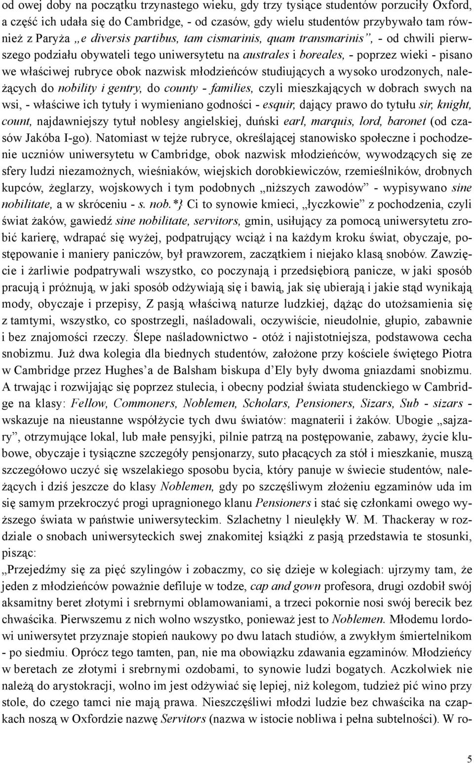 m³odzieñców studiuj¹cych a wysoko urodzonych, nale- ¹cych do nobility i gentry, do county - families, czyli mieszkaj¹cych w dobrach swych na wsi, - w³aœciwe ich tytu³y i wymieniano godnoœci - esquir,