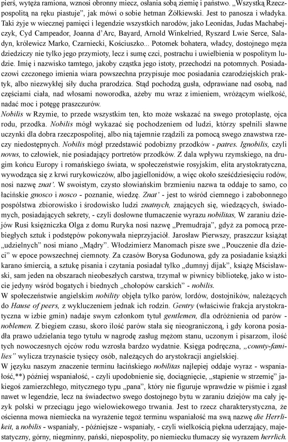 Czarniecki, Koœciuszko... Potomek bohatera, w³adcy, dostojnego mê a dziedziczy nie tylko jego przymioty, lecz i sumê czci, postrachu i uwielbienia w pospolitym ludzie.