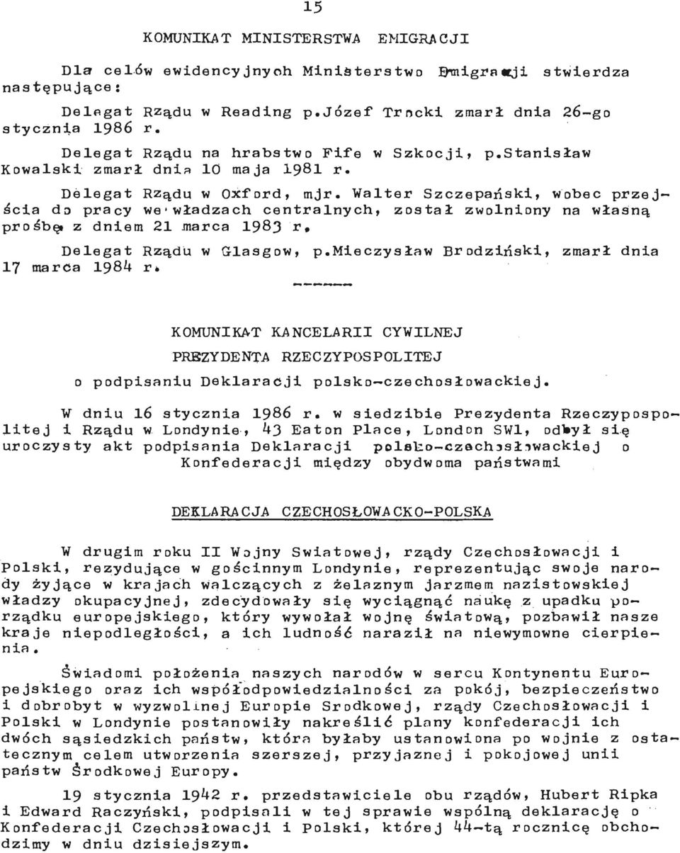 stanisław Kowalski zmarł dnia 10 maja 1981 r* Delegat Rządu w Oxford, mjr* Walter Szczepański, wobec przejścia do pracy we*władzach centralnych, został zwolniony na własną prośbęi z dniem 21 marca