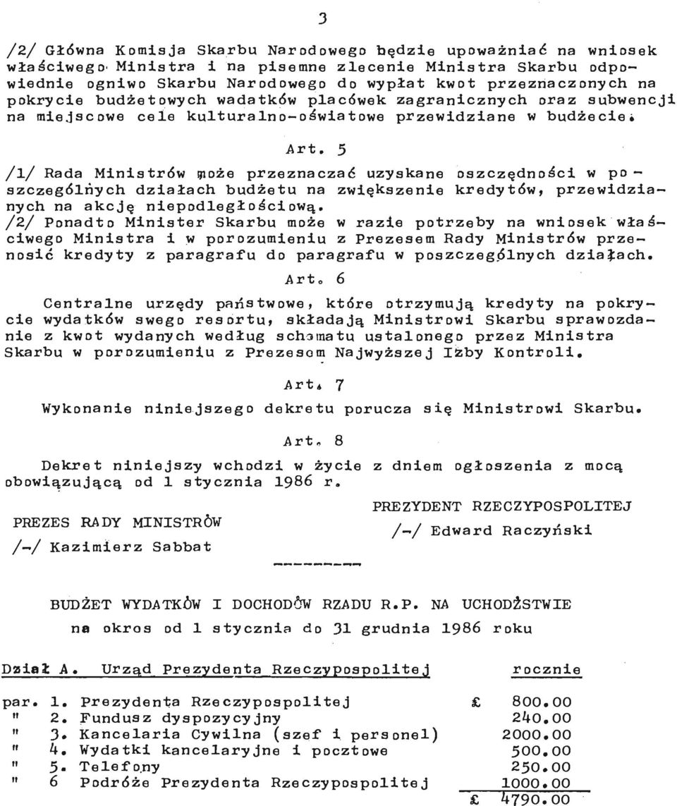 5 /l/ Rada Ministrów pioże przeznaczać uzyskane oszczędności w poszczególnych działach budżetu na zwiększenie kredytów, przewidzianych na akcję niepodległościową.