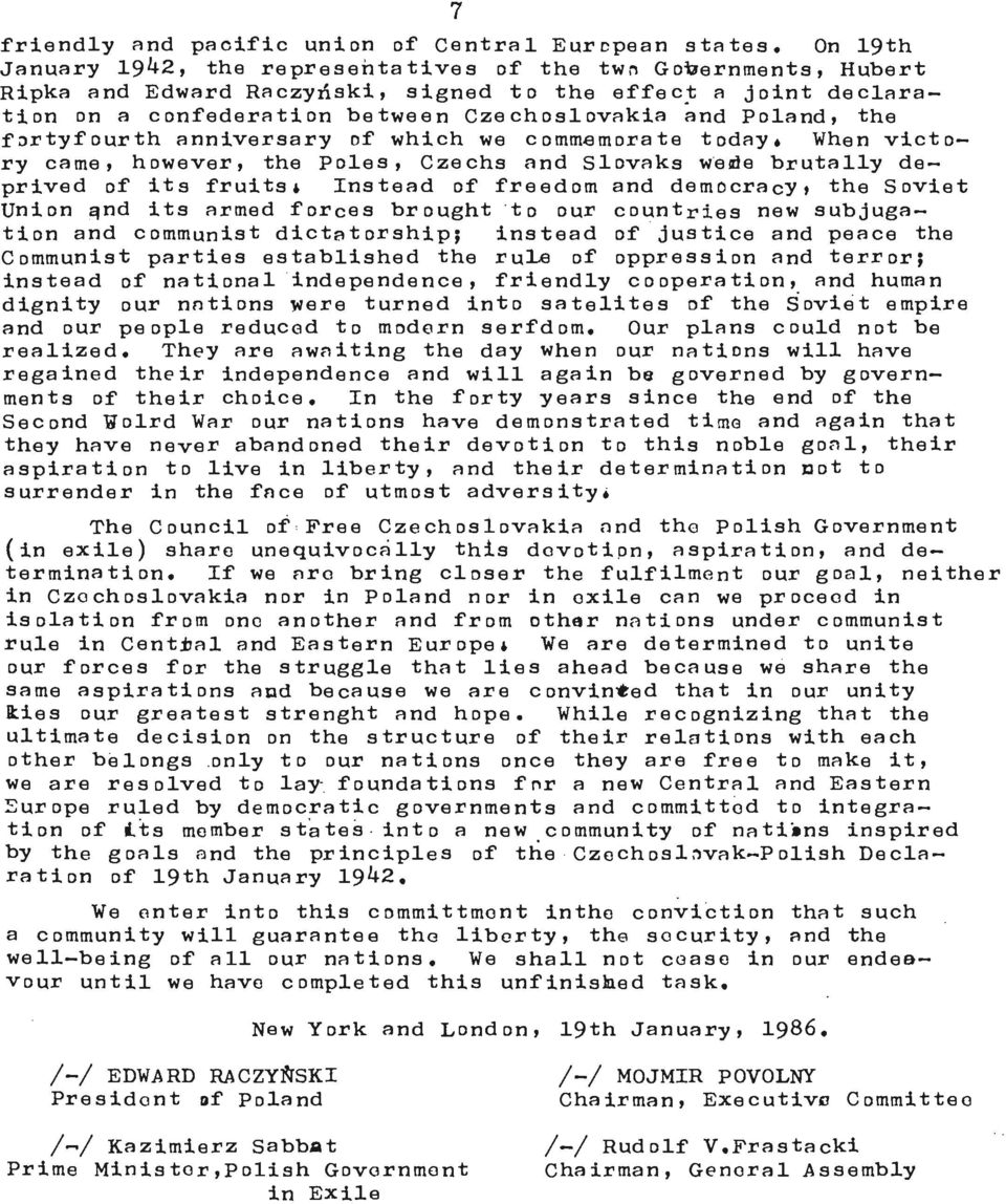 the fortyfourth anniversary of which we commemorate today* When victory came, however, the Poles, Czechs and Slovaks wede brutally deprived of its fruits* Instead of freedom and democracy* the Soviet