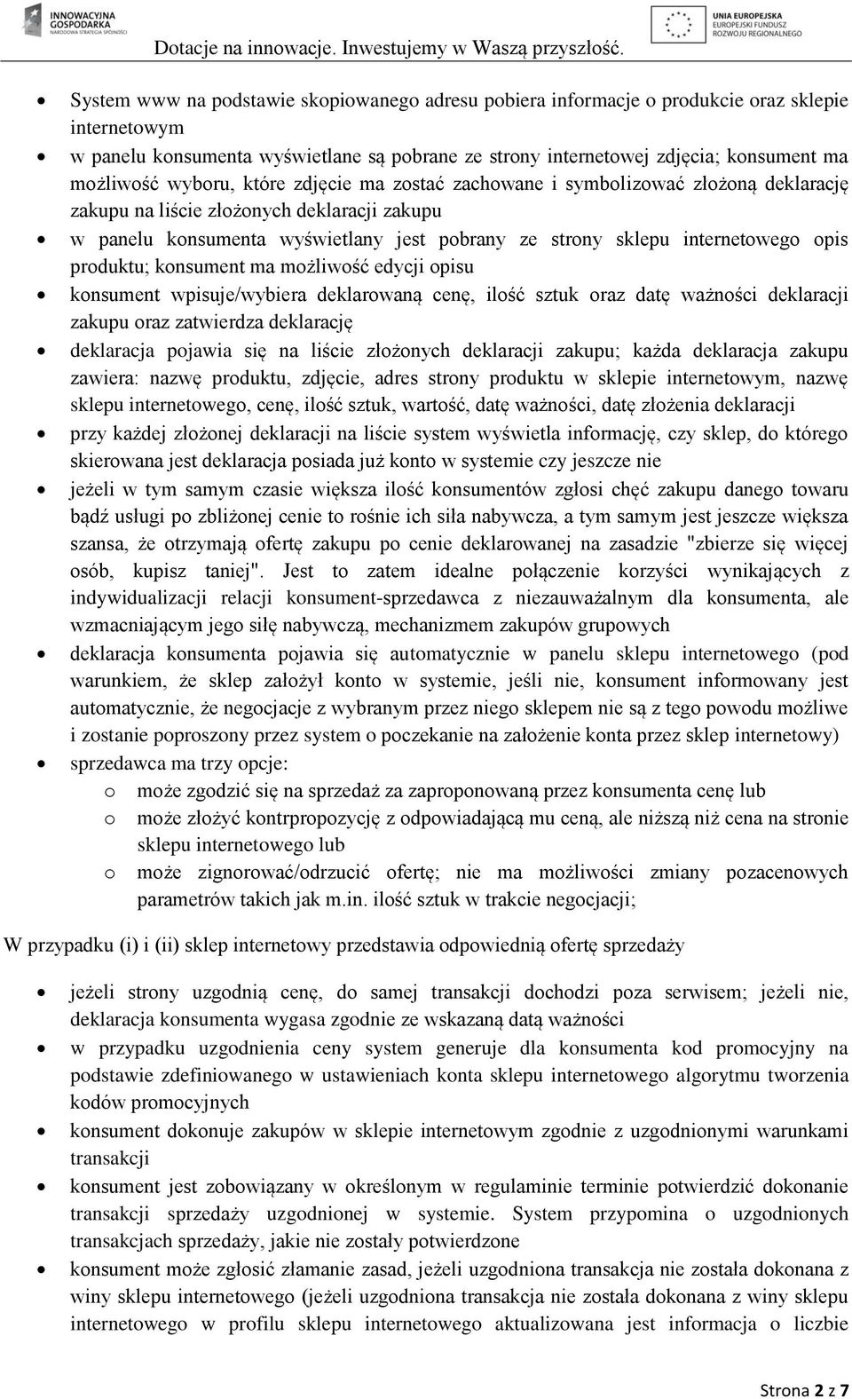 opis produktu; konsument ma możliwość edycji opisu konsument wpisuje/wybiera deklarowaną cenę, ilość sztuk oraz datę ważności deklaracji zakupu oraz zatwierdza deklarację deklaracja pojawia się na