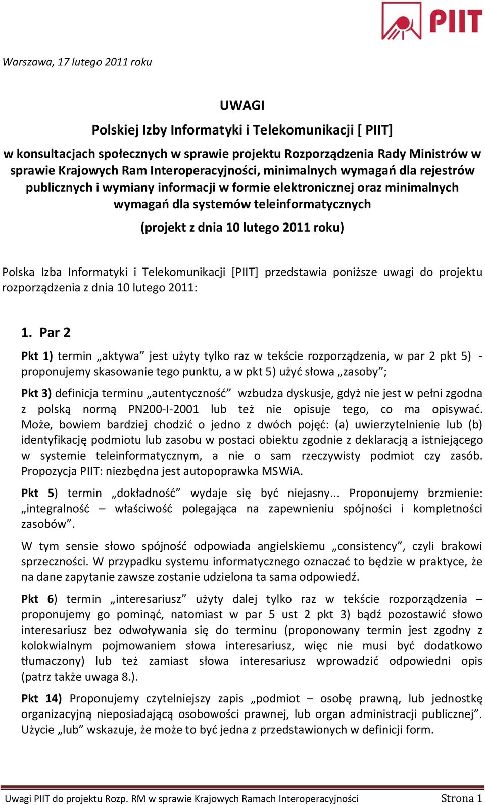 roku) Polska Izba Informatyki i Telekomunikacji [PIIT] przedstawia poniższe uwagi do projektu rozporządzenia z dnia 10 lutego 2011: 1.