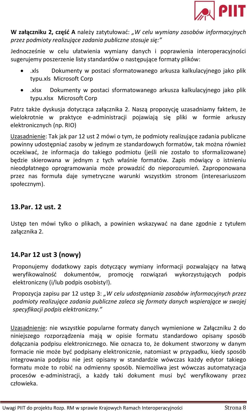 xlsx Dokumenty w postaci sformatowanego arkusza kalkulacyjnego jako plik typu.xlsx Microsoft Corp Patrz także dyskusja dotycząca załącznika 2.