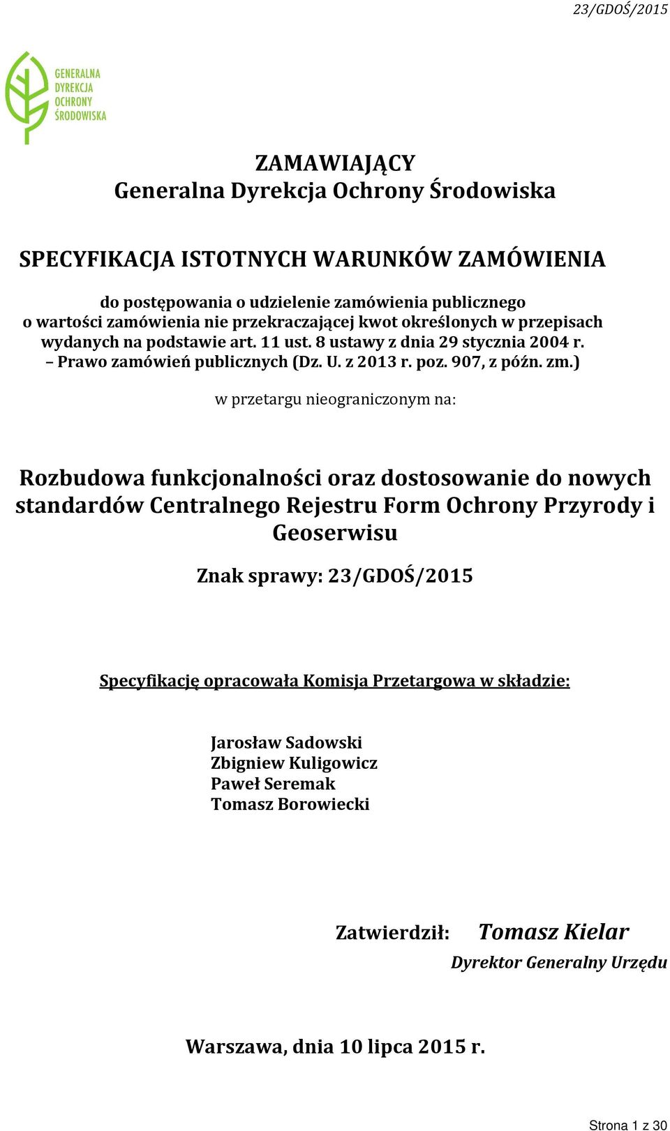 ) w przetargu nieograniczonym na: Rozbudowa funkcjonalności oraz dostosowanie do nowych standardów Centralnego Rejestru Form Ochrony Przyrody i Geoserwisu Znak sprawy: 23/GDOŚ/2015